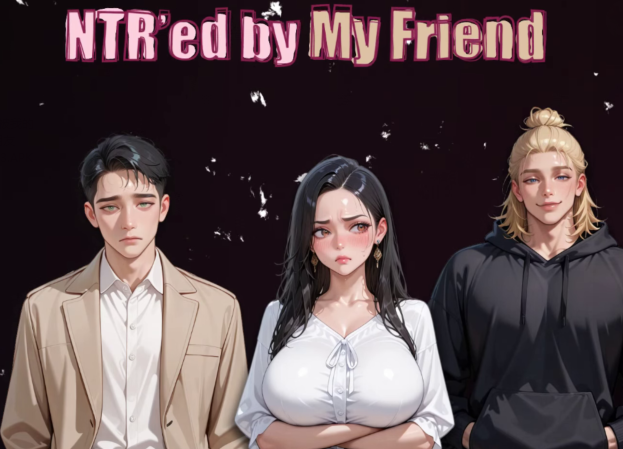 [亚洲风SLG/汉化] NTR由我的朋友 NTR’ed by My Friend v0.12.3 [PC+安卓/3.6G]-福利岛