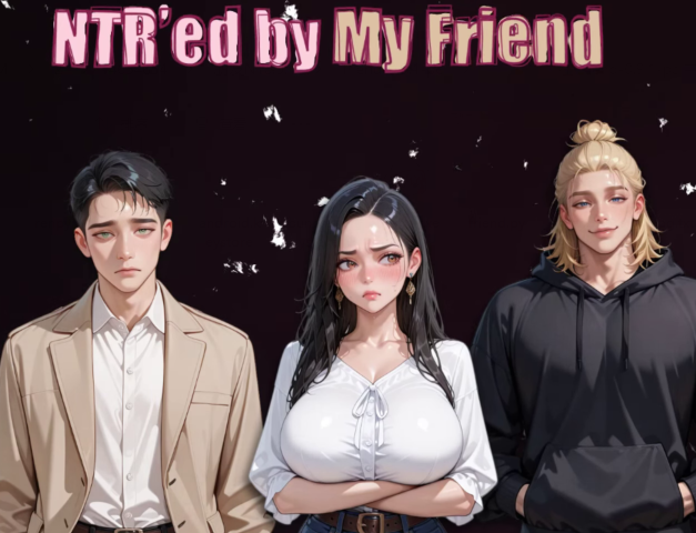 [亚洲风SLG/汉化] NTR由我的朋友 NTR’ed by My Friend v0.9.1[PC+安卓/2.5G]-福利岛